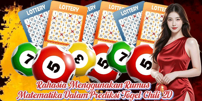 Rahasia Menggunakan Rumus Matematika Prediksi Togel Chili 2D