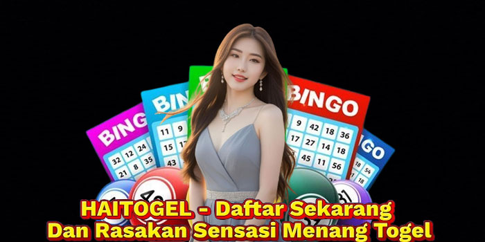 HAITOGEL - Daftar Sekarang Dan Rasakan Sensasi Menang Togel