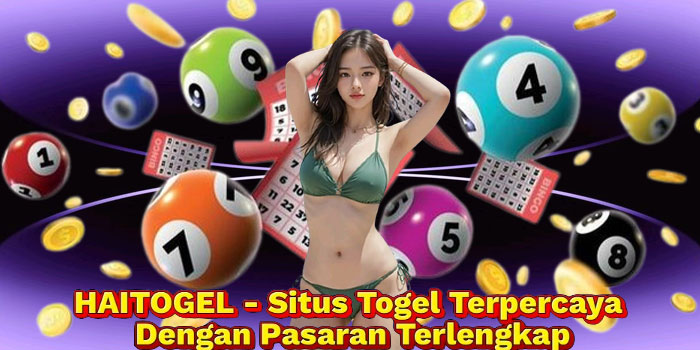 HAITOGEL - Situs Togel Terpercaya Dengan Pasaran Terlengkap