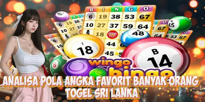 Analisa Pola Angka Favorit Banyak Orang Di Togel Sri Lanka