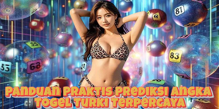 Panduan Praktis Prediksi Angka Togel Turki Terpercaya Panduan Praktis Prediksi Angka Togel Turki Terpercaya